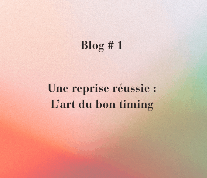 Une reprise réussie : C’est d’abord apprendre à tenir la barre avant de changer de cap!