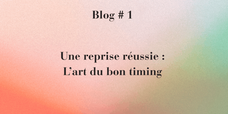 Une reprise réussie : C’est d’abord apprendre à tenir la barre avant de changer de cap!